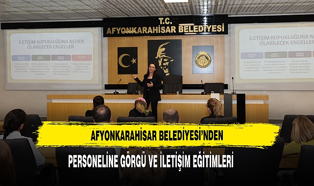 Afyonkarahisar Belediyesi’nden Personeline Görgü ve İletişim Eğitimleri