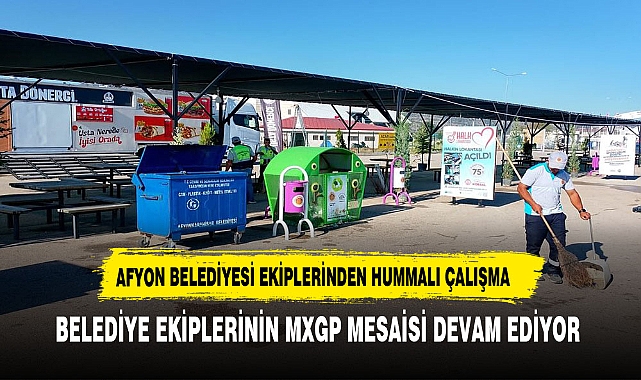 Afyonkarahisar Belediyesi Temizlik Görevlileri MXGP Alanında Mesaiye Devam Ediyor