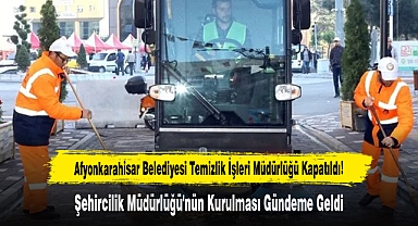 Afyonkarahisar Belediyesi Temizlik İşleri Müdürlüğü Kapatıldı!