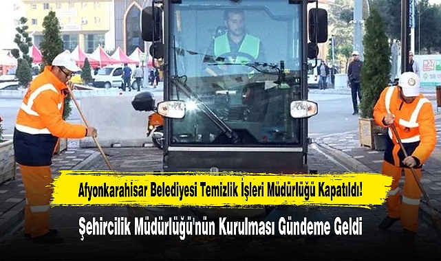 Afyonkarahisar Belediyesi Temizlik İşleri Müdürlüğü Kapatıldı!