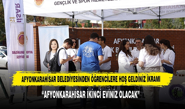 AFYONKARAHİSAR BELEDİYESİNDEN ÖĞRENCİLERE HOŞ GELDİNİZ İKRAMI