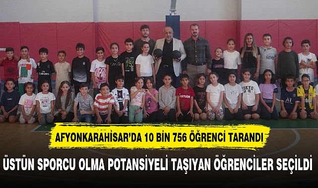 AFYONKARAHİSAR'DA 10 BİN 756 ÖĞRENCİ TARANDI