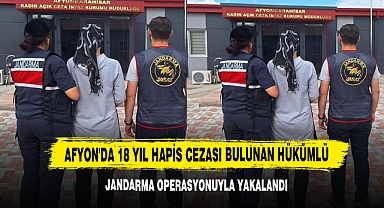 Afyonkarahisar'da 18 Yıl Hapis Cezası Bulunan Hükümlü Yakalandı