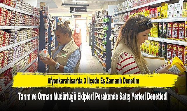 Afyonkarahisar'da 3 İlçede Eş Zamanlı Denetim
