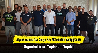 Afyonkarahisar'da Dünya Kar Motosikleti Şampiyonası Organizatörleri Toplantısı Yapıldı