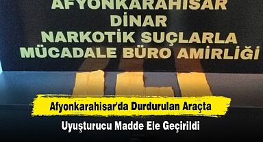Afyonkarahisar'da Durdurulan Araçta Uyuşturucu Madde Ele Geçirildi