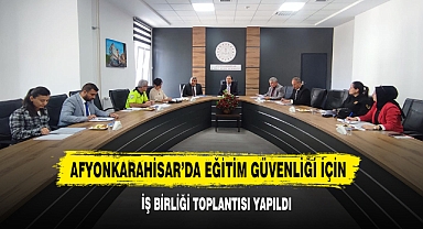 Afyonkarahisar’da Eğitim Güvenliği İçin İş Birliği Toplantısı Yapıldı