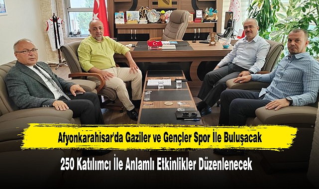 Afyonkarahisar'da Gaziler ve Gençler Spor İle Buluşacak