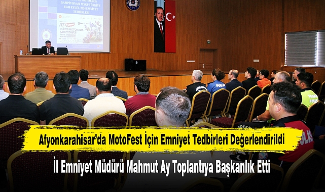 Afyonkarahisar’da MotoFest İçin Emniyet Tedbirleri Değerlendirildi