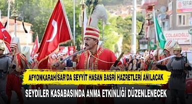 AFYONKARAHİSAR’DA SEYYİT HASAN BASRİ HAZRETLERİ ANILACAK