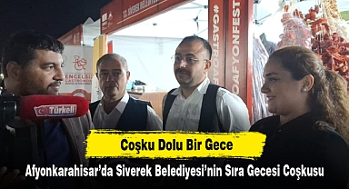 Afyonkarahisar'da Siverek Belediyesi'nin Sıra Gecesi Coşkusu