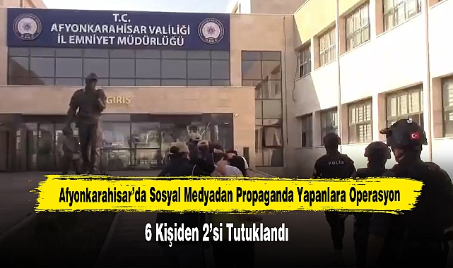 Afyonkarahisar’da Sosyal Medyadan Propaganda Yapanlara Operasyon