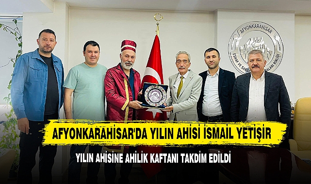 Afyonkarahisar'da Yılın Ahisi İsmail Yetişir