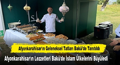 Afyonkarahisar'ın Geleneksel Tatları Bakü'de Tanıtıldı