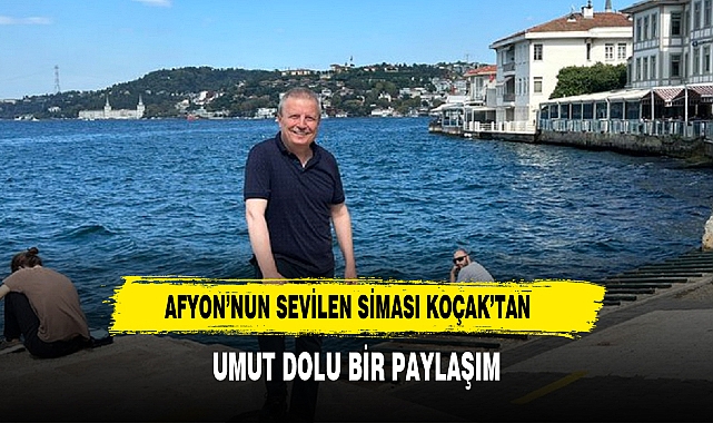 Afyonkarahisar’ın Sevilen Simalarından Mahmut Koçak’tan Anlamlı Paylaşım