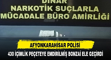 AFYONKARAHİSAR POLİSİ 430 İÇİMLİK PEÇETEYE EMDİRİLMİŞ BONZAİ ELE GEÇİRDİ