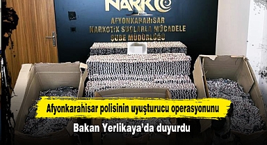 Afyonkarahisar polisinin uyuşturucu operasyonunu Bakan Yerlikaya’da duyurdu