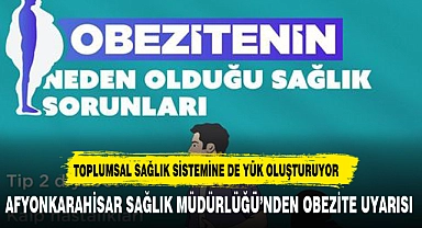 AFYONKARAHİSAR SAĞLIK MÜDÜRLÜĞÜ’NDEN OBEZİTE UYARISI
