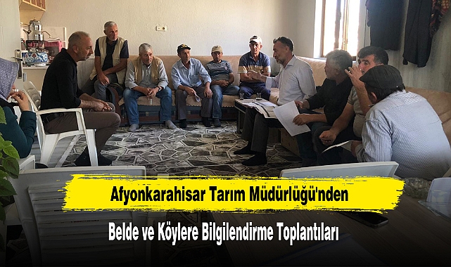 Afyonkarahisar Tarım Müdürlüğü'nden Belde ve Köylere Bilgilendirme Toplantıları Yaptılar