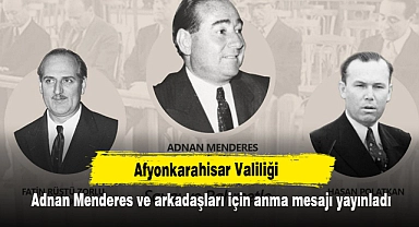 Afyonkarahisar Valiliği, Adnan Menderes ve arkadaşları için anma mesajı yayınladı
