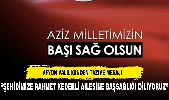 Afyonkarahisar Valiliği'nden Şehit Polis İçin Taziye Mesajı