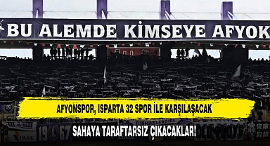 AFYONSPOR, ISPARTA 32 SPOR İLE KARŞILAŞACAK