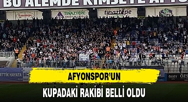 AFYONSPOR'UN KUPADAKİ RAKİBİ BELLİ OLDU