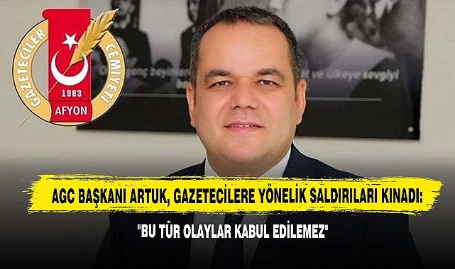 AGC Başkanı Artuk, Gazetecilere Yönelik Saldırıları Kınadı: "Bu Tür Olaylar Kabul Edilemez"