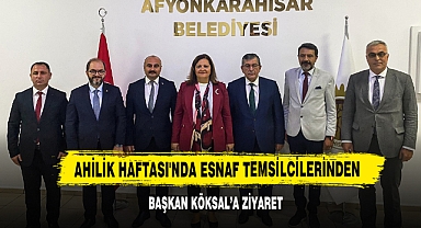 Ahilik Haftası'nda Esnaf Temsilcilerinden Başkan Köksal’a Ziyaret