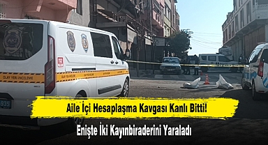 Aile İçi Hesaplaşma Kavgası Kanlı Bitti!