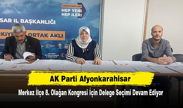 Ak Parti Afyonkarahisar Merkez İlçe 8. Olağan Kongresi İçin Delege Seçimi Devam Ediyor