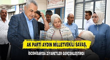 AK Parti Aydın Milletvekili Savaş, İscehisar'da Ziyaretler Gerçekleştirdi