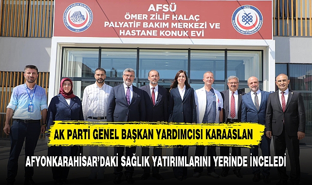 AK Parti Genel Başkan Yardımcısı Çiğdem Karaaslan, AFSÜ Ömer-Zilif Halaç Palyatif Merkezini Ziyaret Etti