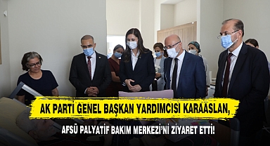 AK Parti Genel Başkan Yardımcısı Karaaslan, AFSÜ Palyatif Bakım Merkezi’ni Ziyaret Etti!