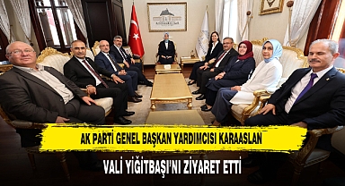 Ak Parti Genel Başkan Yardımcısı Karaaslan Vali Yiğitbaşı’nı Ziyaret Etti