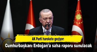 AK Parti harekete geçiyor: Cumhurbaşkanı Erdoğan’a saha raporu sunulacak