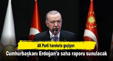 AK Parti harekete geçiyor: Cumhurbaşkanı Erdoğan’a saha raporu sunulacak