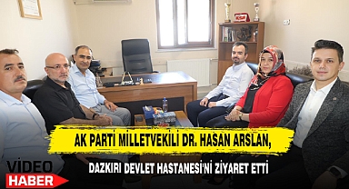 AK Parti Milletvekili Dr. Hasan Arslan, Dazkırı Devlet Hastanesi'ni Ziyaret Etti