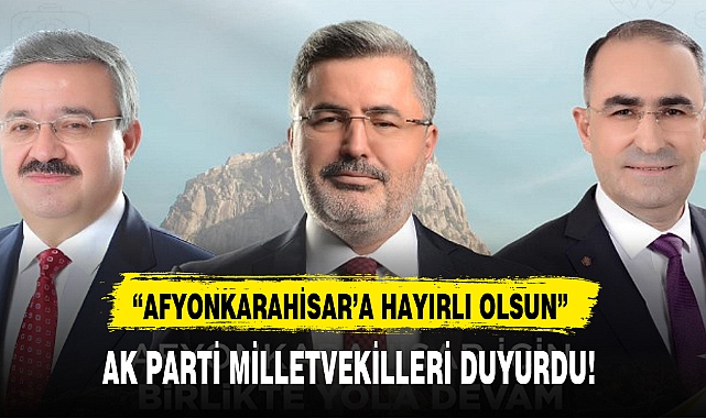 AK PARTİ MİLLETVEKİLLERİ DUYURDU!