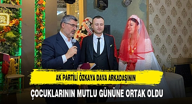 AK Partili Özkaya Dava Arkadaşının Çocuklarının Mutlu Gününe Ortak Oldu