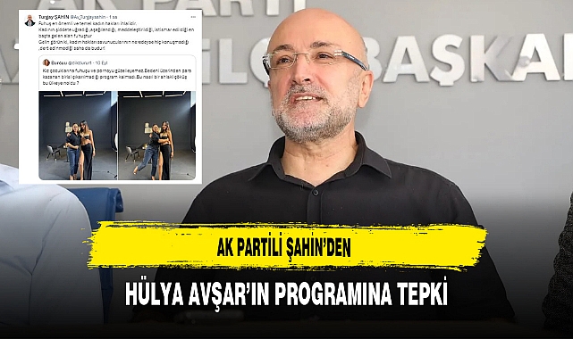 AK Partili Şahin’den Hülya Avşar’ın Programına Tepki