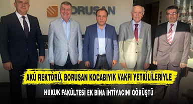 AKÜ Rektörü, Borusan Kocabıyık Vakfı Yetkilileriyle Hukuk Fakültesi Ek Bina İhtiyacını Görüştü