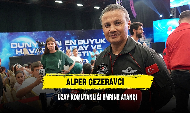 Alper Gezeravcı Uzay Komutanlığı Emrine Atandı