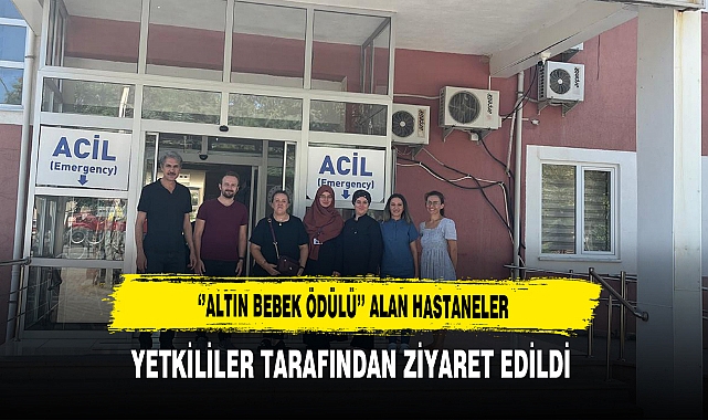 ‘’Altın Bebek Ödülü’’ Alan Hastaneler Yetkililer Tarafından Ziyaret Edildi