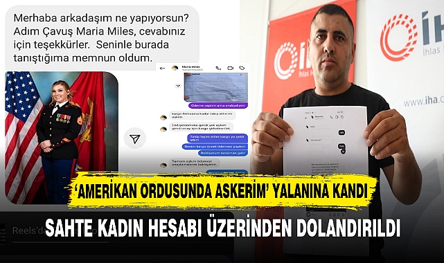 'AMERİKAN ORDUSUNDA ASKERİM’ YALANINA KANDI