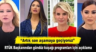 “Artık son aşamaya geçiyoruz”  RTÜK Başkanından gündüz kuşağı programları için açıklama