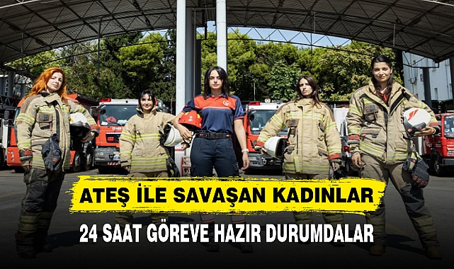 ATEŞ İLE SAVAŞAN KADINLAR