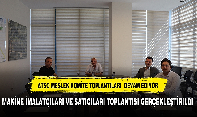 ATSO 18. Meslek Komitesi Toplantısı Gerçekleşti
