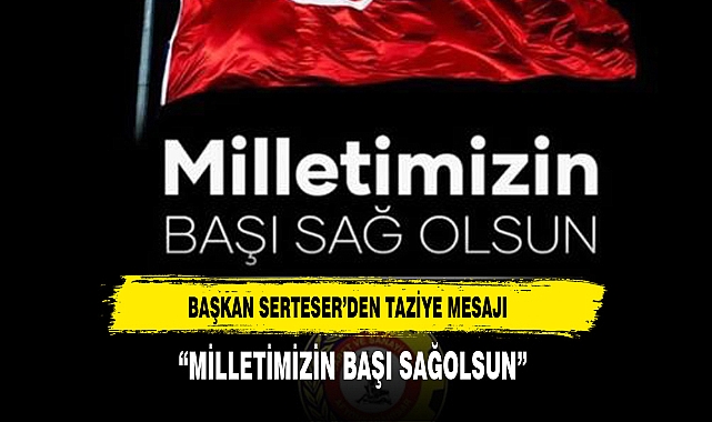 ATSO BAŞKANI SERTESER'DEN TAZİYE MESAJI