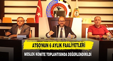 ATSO'nun 6 Aylık Faaliyetleri Meslek Komite Toplantısında Değerlendirildi